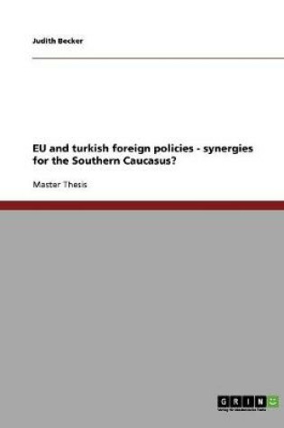 Cover of EU and turkish foreign policies - synergies for the Southern Caucasus?