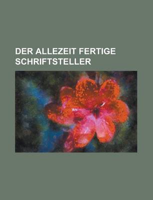 Book cover for Der Allezeit Fertige Schriftsteller