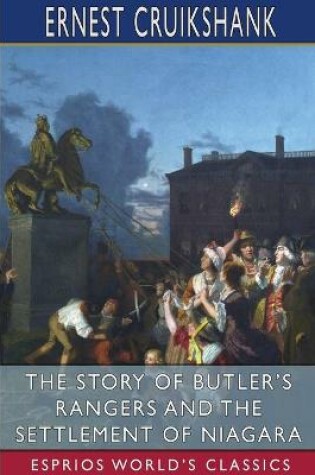 Cover of The Story of Butler's Rangers and the Settlement of Niagara (Esprios Classics)