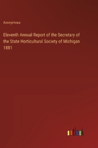 Cover of Eleventh Annual Report of the Secretary of the State Horticultural Society of Michigan 1881