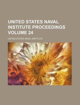 Book cover for United States Naval Institute Proceedings Volume 24