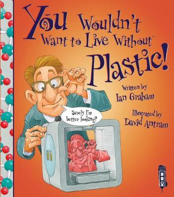 Book cover for You Wouldn't Want To Live Without Plastic!