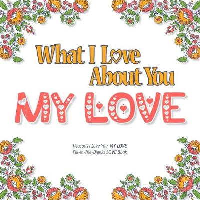 Book cover for What I Love About You, My Love