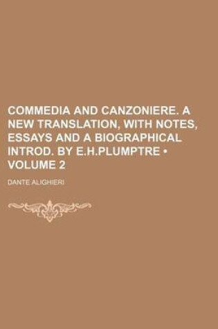 Cover of Commedia and Canzoniere. a New Translation, with Notes, Essays and a Biographical Introd. by E.H.Plumptre (Volume 2 )