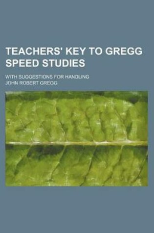 Cover of Teachers' Key to Gregg Speed Studies; With Suggestions for Handling