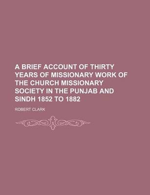 Book cover for A Brief Account of Thirty Years of Missionary Work of the Church Missionary Society in the Punjab and Sindh 1852 to 1882