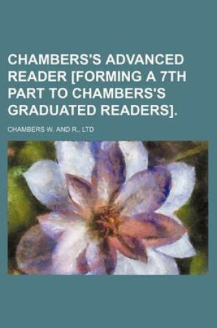 Cover of Chambers's Advanced Reader [Forming a 7th Part to Chambers's Graduated Readers].