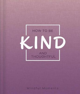 Cover of How to Be Kind and Thoughtful