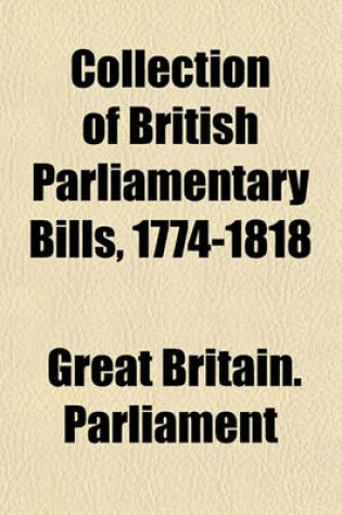 Cover of Collection of British Parliamentary Bills, 1774-1818