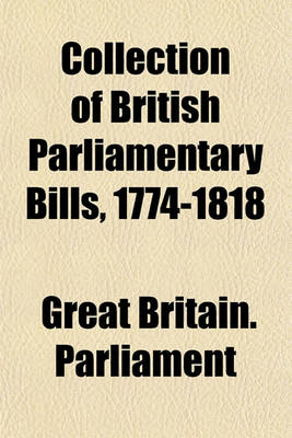 Book cover for Collection of British Parliamentary Bills, 1774-1818