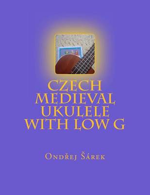 Book cover for Czech Medieval Ukulele with low G