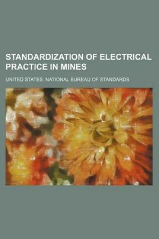 Cover of Standardization of Electrical Practice in Mines