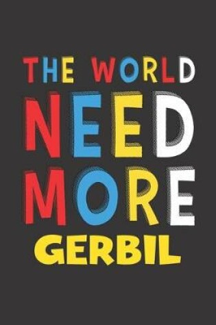 Cover of The World Need More Gerbil