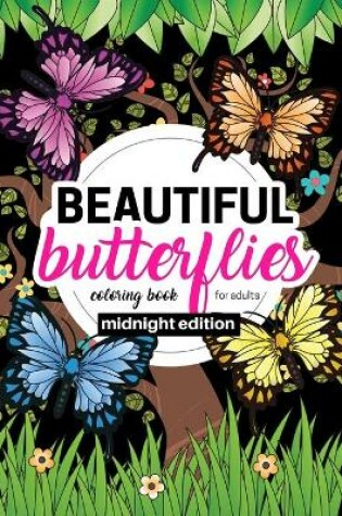 Cover of Beautiful Butterflies Coloring Book for Adults Midnight Edition