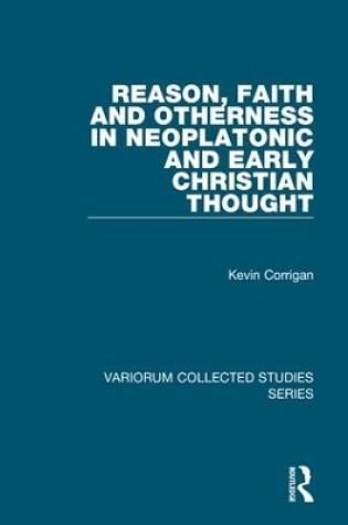 Cover of Reason, Faith and Otherness in Neoplatonic and Early Christian Thought