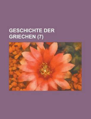 Book cover for Geschichte Der Griechen Volume 7