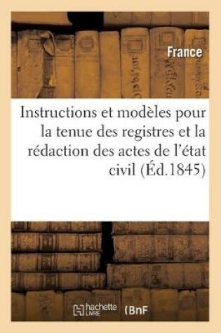 Cover of Instructions Et Modeles Pour La Tenue Des Registres Et La Redaction Des Actes de l'Etat Civil