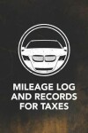 Book cover for Mileage Log and Records for Taxes