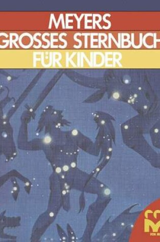 Cover of Meyers Grosses Sternbuch Fur Kinder