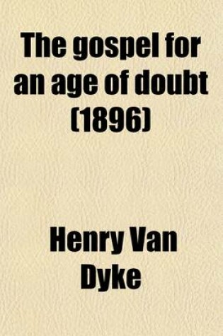 Cover of The Gospel for an Age of Doubt; The Yale Lectures on Preaching, 1866