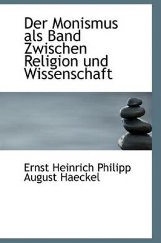 Cover of Der Monismus ALS Band Zwischen Religion Und Wissenschaft