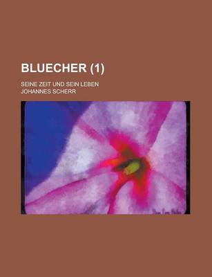 Book cover for Bluecher; Seine Zeit Und Sein Leben (1 )