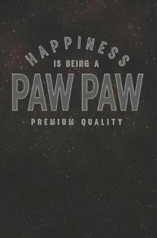 Cover of Happiness Is Being A Paw Paw Premium Quality