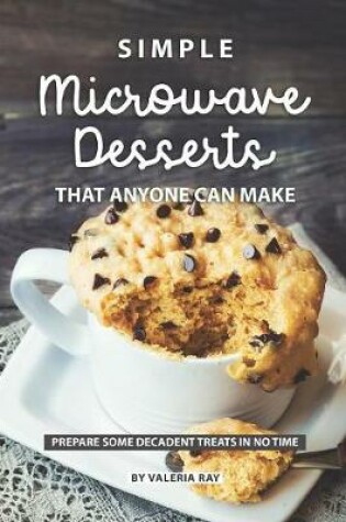 Cover of Simple Microwave Desserts That Anyone Can Make