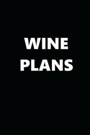 Cover of 2020 Daily Planner Funny Humorous Wine Plans 388 Pages