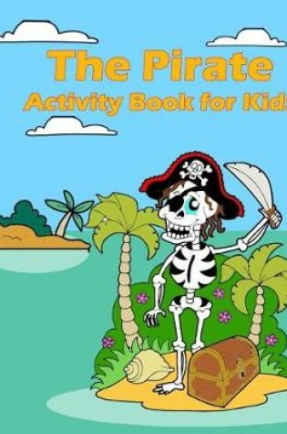 Cover of The Pirate Activity Book for Kids