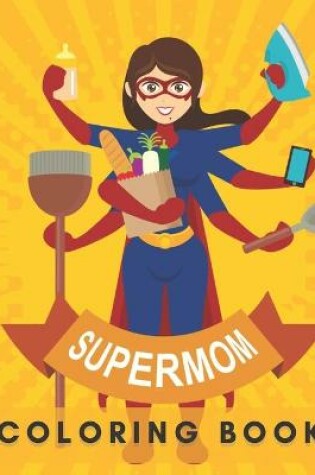 Cover of SUPERMOM Coloring Book