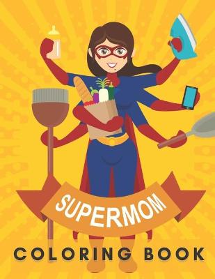 Book cover for SUPERMOM Coloring Book