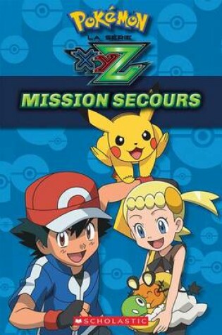 Cover of Pokémon: La Série Xyz: Mission Secours