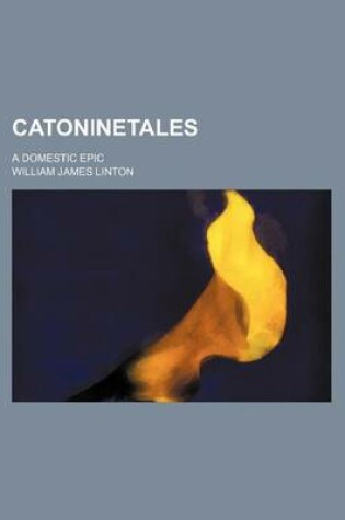 Cover of Catoninetales; A Domestic Epic