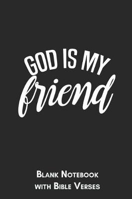 Book cover for God is my friend Blank Notebook with Bible Verses