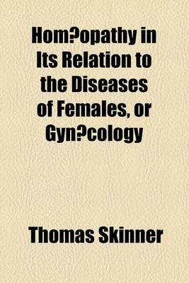 Book cover for Hom Opathy in Its Relation to the Diseases of Females, or Gynaecology