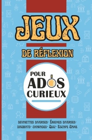 Cover of Jeux R�flexion pour Ados Curieux