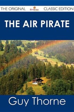 Cover of The Air Pirate - The Original Classic Edition