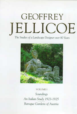 Book cover for Geoffrey Jellicoe (vol I) : the Studies of a Landscape Designer Over 80 Years Vol I:soundings-an Ita