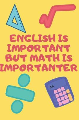 Book cover for English Is Important But Math Is Importanter