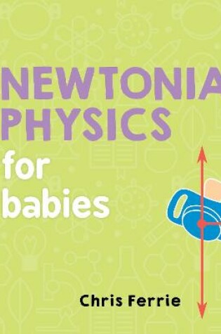 Newtonian Physics for Babies