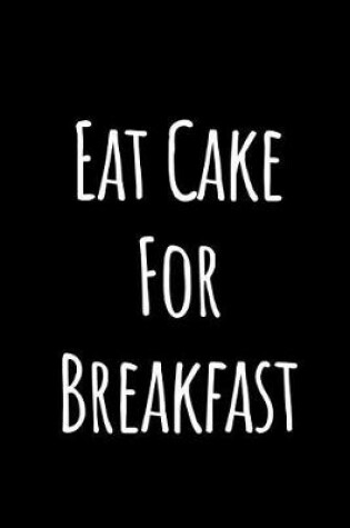 Cover of Eat Cake for Breakfast