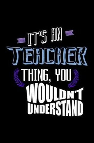 Cover of It's a teacher thing, you wouldn't understand