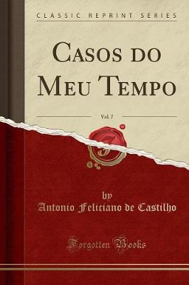 Book cover for Casos Do Meu Tempo, Vol. 7 (Classic Reprint)