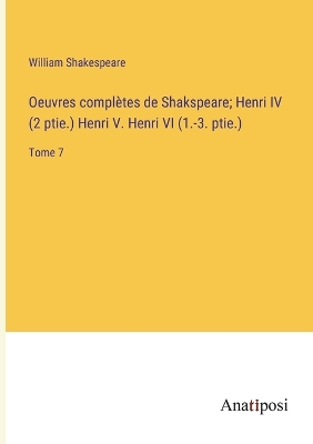 Book cover for Oeuvres complètes de Shakspeare; Henri IV (2 ptie.) Henri V. Henri VI (1.-3. ptie.)