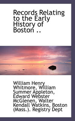 Book cover for Records Relating to the Early History of Boston ..