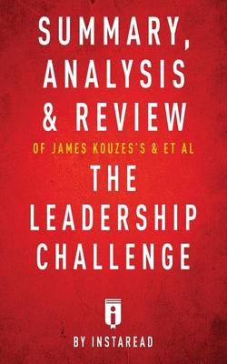 Book cover for Summary, Analysis & Review of James Kouzes's & Barry Posner's The Leadership Challenge by Instaread