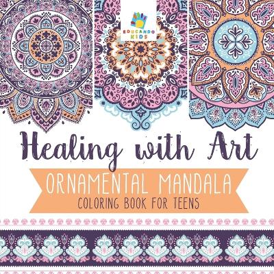 Book cover for Healing with Art Ornamental Mandala Coloring Book for Teens