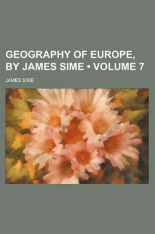 Cover of Geography of Europe, by James Sime (Volume 7)