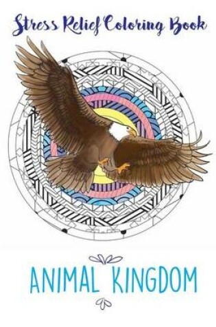 Cover of Stress Relief Coloring Book Animal Kingdom